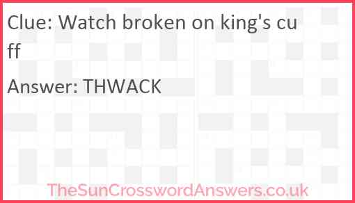 Watch broken on king's cuff Answer