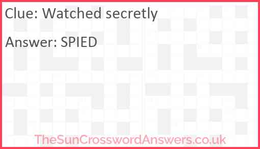 Watched secretly Answer