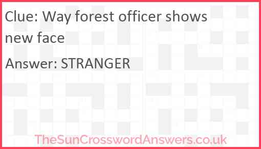 Way forest officer shows new face Answer