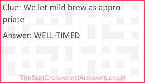 We let mild brew as appropriate Answer