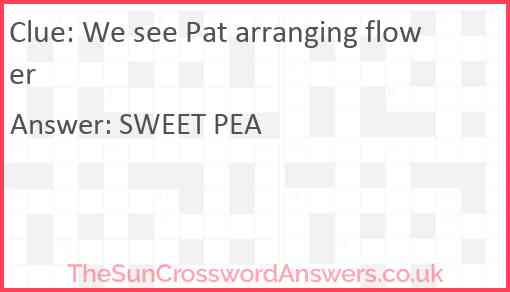 We see Pat arranging flower Answer
