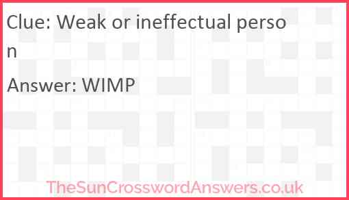 Weak or ineffectual person crossword clue TheSunCrosswordAnswers co uk