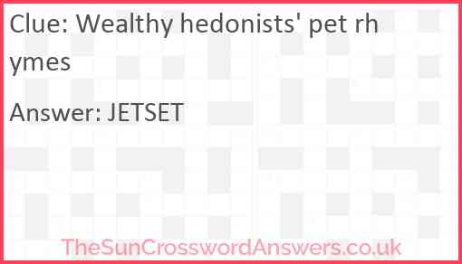 Wealthy hedonists' pet rhymes Answer
