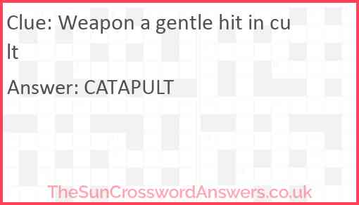 Weapon a gentle hit in cult Answer