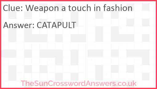 Weapon a touch in fashion Answer