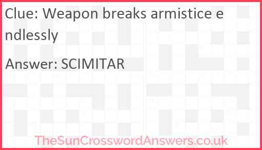 Weapon breaks armistice endlessly Answer