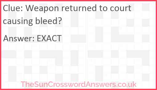 Weapon returned to court causing bleed? Answer