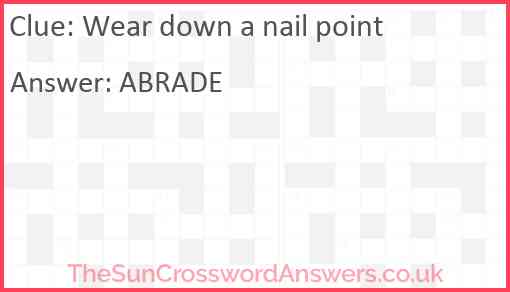 Wear down a nail point Answer