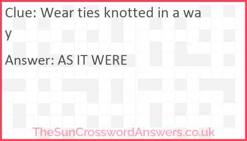 Wear ties knotted in a way Answer