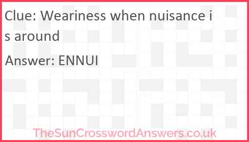 Weariness when nuisance is around Answer