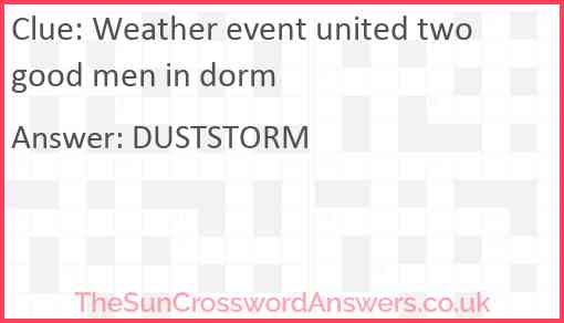 Weather event united two good men in dorm Answer
