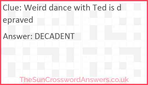 Weird dance with Ted is depraved Answer