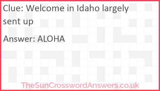 Welcome in Idaho largely sent up Answer