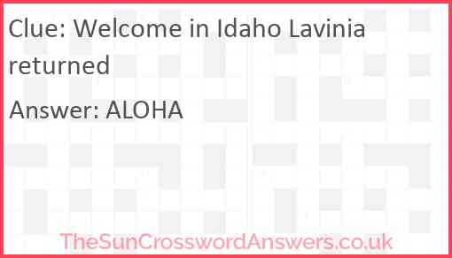Welcome in Idaho Lavinia returned Answer