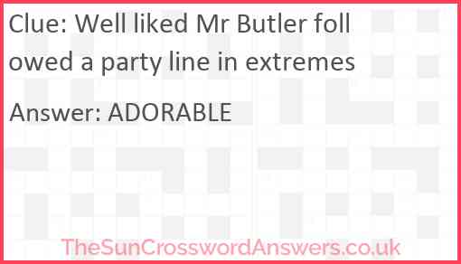 Well liked Mr Butler followed a party line in extremes Answer