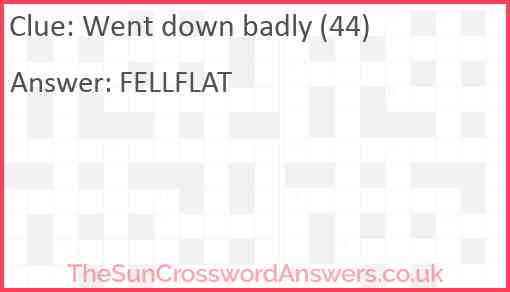 Went down badly (44) Answer