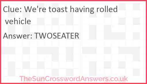 We're toast having rolled vehicle Answer