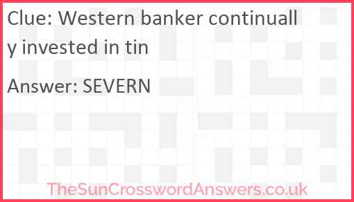 Western banker continually invested in tin Answer