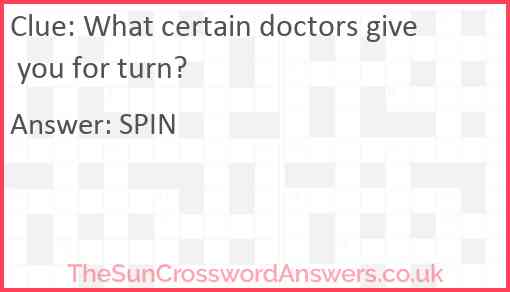 What certain doctors give you for turn? Answer