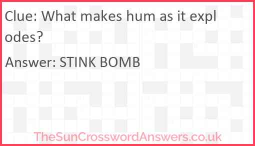What makes hum as it explodes? Answer