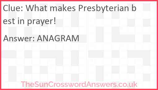 What makes Presbyterian best in prayer! Answer