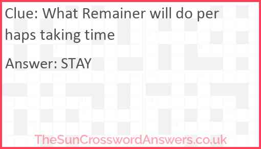 What Remainer will do perhaps taking time Answer