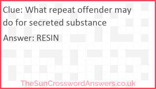 What repeat offender may do for secreted substance Answer