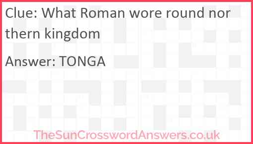 What Roman wore round northern kingdom Answer