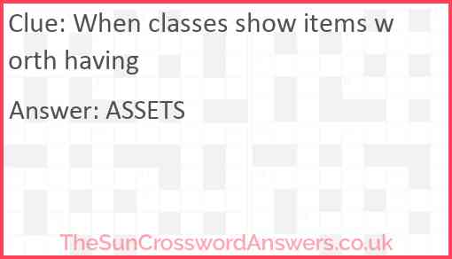 When classes show items worth having Answer