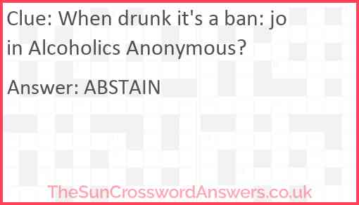 When drunk it's a ban: join Alcoholics Anonymous? Answer