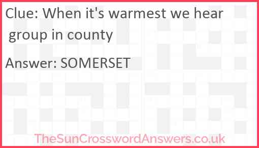 When it's warmest we hear group in county Answer