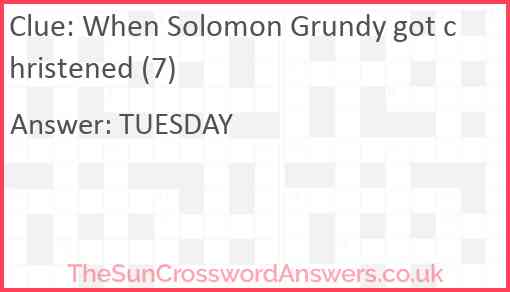 When Solomon Grundy got christened (7) Answer