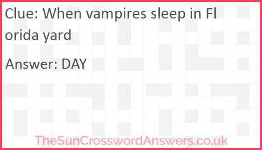 When vampires sleep in Florida yard Answer