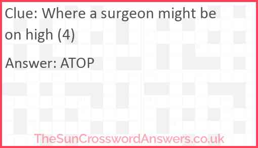 Where a surgeon might be on high (4) Answer