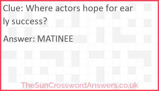 Where actors hope for early success? Answer