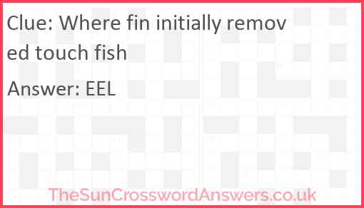 Where fin initially removed touch fish Answer