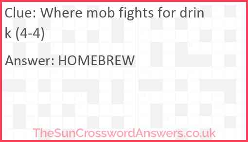 Where mob fights for drink (4-4) Answer