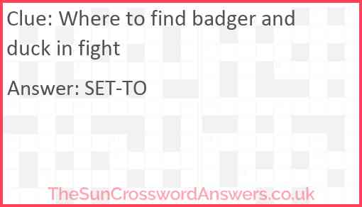Where to find badger and duck in fight Answer