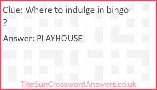 Where to indulge in bingo? Answer