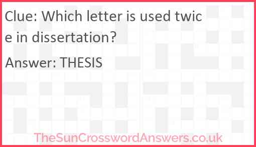 Which letter is used twice in dissertation? Answer
