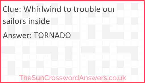 Whirlwind to trouble our sailors inside Answer