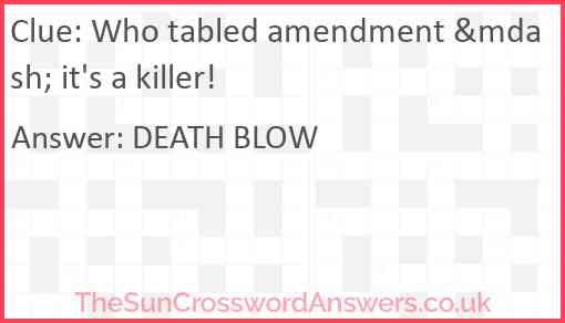 Who tabled amendment &mdash; it's a killer! Answer