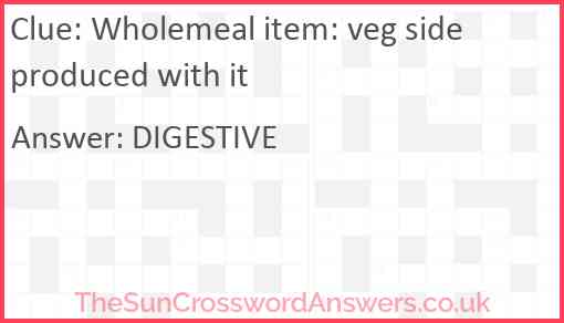 Wholemeal item: veg side produced with it Answer