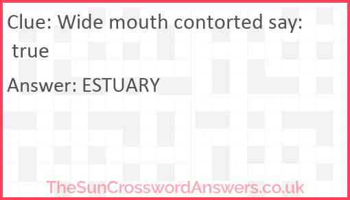 Wide mouth contorted say: true Answer