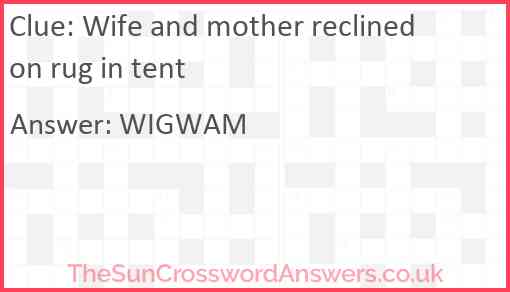 Wife and mother reclined on rug in tent Answer