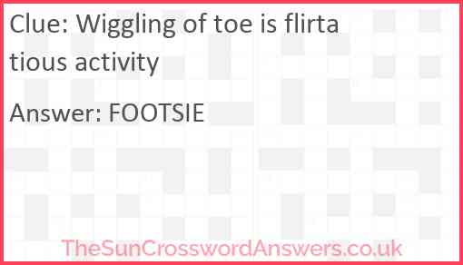 Wiggling of toe is flirtatious activity Answer