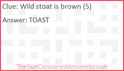 Wild stoat is brown (5) Answer