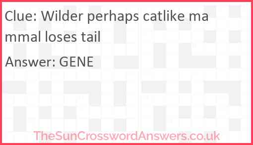 Wilder perhaps catlike mammal loses tail Answer