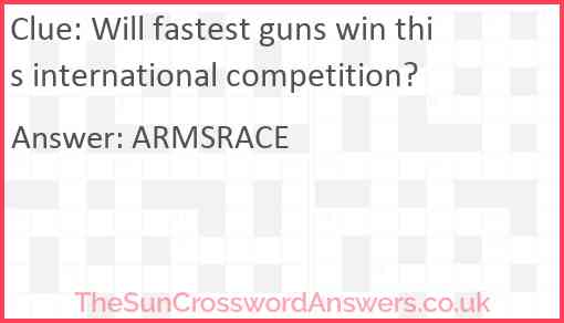 Will fastest guns win this international competition? Answer