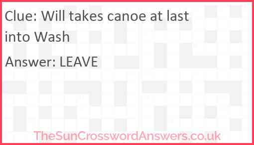 Will takes canoe at last into Wash Answer